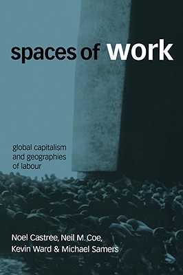 Spaces of Work: Global Capitalism and Geographies of Labour (Paperback)