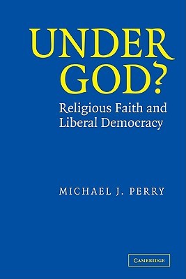 Under God?: Religious Faith and Liberal Democracy (Paperback)