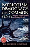Patriotism, Democracy, and Common Sense: Restoring America's Promise at Home and Abroad
