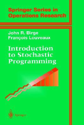 Introduction to Stochastic Programming (Springer Series in Operations Research and Financial Engineering)