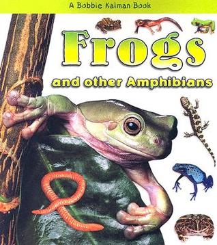 Frogs and Other Amphibians (What Kind of Animal Is It?)