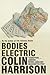 Bodies Electric: 1