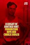 A Knight of Another Sort: Prohibition Days and Charlie Birger