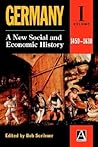 Germany: A New Social and Economic History, Vol. 1: 1450-1630 Germany: A New Social and Economic History, Vol. 1: 1450-1630