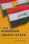 The Kurdish Quasi-State: Development and Dependency in Post-Gulf War Iraq (Modern Intellectual and Political History of the Middle East)
