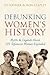 Debunking Women's History: ...