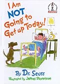 I Am Not Going to Get up Today!