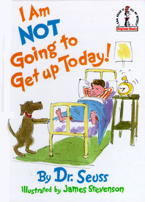 I Am Not Going to Get up Today! (Hardcover)