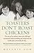 Toasters Don't Roast Chickens: How an Ordinary Mum Challenged Medical Thinking and Transformed the Health of Her Child