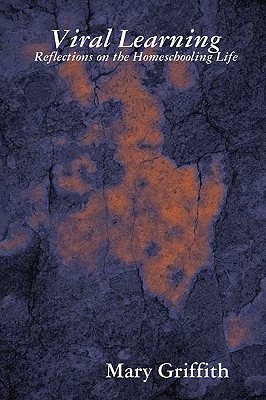 Viral Learning: Reflections on the Homeschooling Life (Paperback)