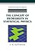 The Concept of Probability in Statistical Physics (Cambridge Studies in Probability, Induction and Decision Theory)