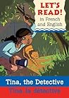 Tina the Detective / Tina La Detective (Let's Read! Books) (French and English Edition)