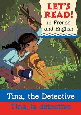 Tina the Detective / Tina La Detective (Let's Read! Books) (French and English Edition)
