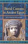 Burial Customs in Ancient Egypt: Life in Death for Rich and Poor (BCP Egyptology) Burial Customs in Ancient Egypt: Life in Death for Rich and Poor (BCP Egyptology)