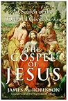 The Gospel of Jesus: In Search of the Original Good News The Gospel of Jesus: In Search of the Original Good News