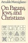 On Pagans, Jews, and Christians On Pagans, Jews, and Christians