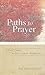 Paths to Prayer: A Field Gu...