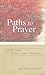 Paths to Prayer: A Field Guide to Ten Catholic Traditions