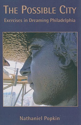 The Possible City: Exercises in Dreaming Philadelphia (Paperback)