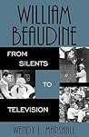 William Beaudine: From Silents to Television (The Scarecrow Filmmakers Series)