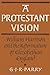 A Protestant Vision: William Harrison and the Reformation of Elizabethan England (Cambridge Studies in the History and Theory of Politics)