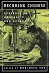 Becoming Chinese: Passages to Modernity and Beyond (Studies on China) (Volume 23) Becoming Chinese: Passages to Modernity and Beyond (Studies on China) (Volume 23)