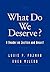 What Do We Deserve?: A Reader on Justice and Desert (Routledge Advances in International)