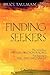 Finding Seekers: How to Develop a Spiritual Direction Practice from Beginning to Full-Time Employment