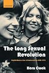 The Long Sexual Revolution: English Women, Sex, and Contraception 1800-1975