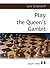 Playing the Queen's Gambit: A Grandmaster Guide