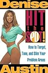 Hit the Spot: How to Target, Tone, and Slim Your Problem Areas