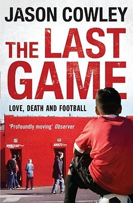 The Last Game: Love, Death and Football (Paperback)