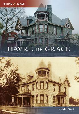 Havre de Grace (Then and Now: Maryland)