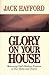 Glory on Your House
