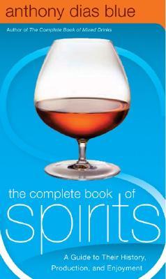 The Complete Book of Spirits: A Guide to Their History, Production, and Enjoyment – Discover Your Favorite Vodka, Whiskey, Tequila, and Gin with Expert Tasting Tips (Drinking Guides)