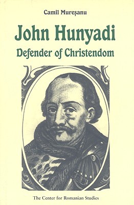 John Hunyadi: Defender of Christendom (Hardcover)