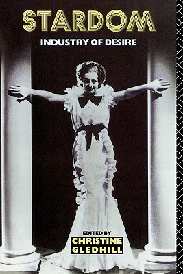 Stardom: Industry of Desire (Paperback)