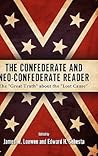 The Confederate and Neo-Confederate Reader by James W. Loewen