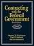 Contracting with the Federal Government by Margaret M. Worthington