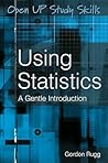 Using Statistics: A Gentle Introduction: A Gentle Guide