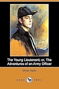 The Young Lieutenant; Or, the Adventures of an Army Officer