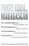 Voices from Madagascar Voix de Madagascar: An Anthology of Contemporary Francophone Literature/Anthologie de littérature francophone contemporaine (Volume 75)