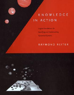 Knowledge in Action: Logical Foundations for Specifying and Implementing Dynamical Systems (Hardcover)