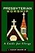 Presbyterian Worship : A Guide for Clergy