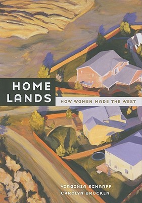 Home Lands: How Women Made the West (Hardcover)