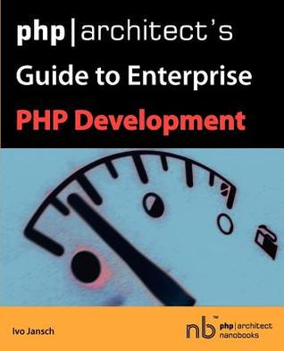 PHP/Architect's Guide to Enterprise PHP Development (Paperback)