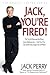 Jack, You're Fired!: 66 Way...