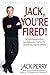 Jack, You're Fired! by Jack Perry