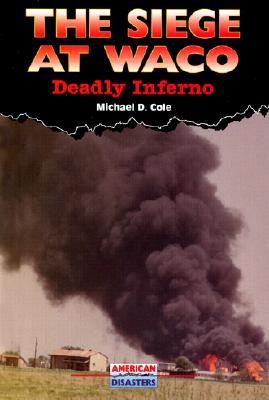The Siege at Waco: Deadly Inferno (American Disasters)