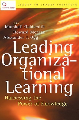 Leading Organizational Learning: Harnessing the Power of Knowledge (Hardcover)